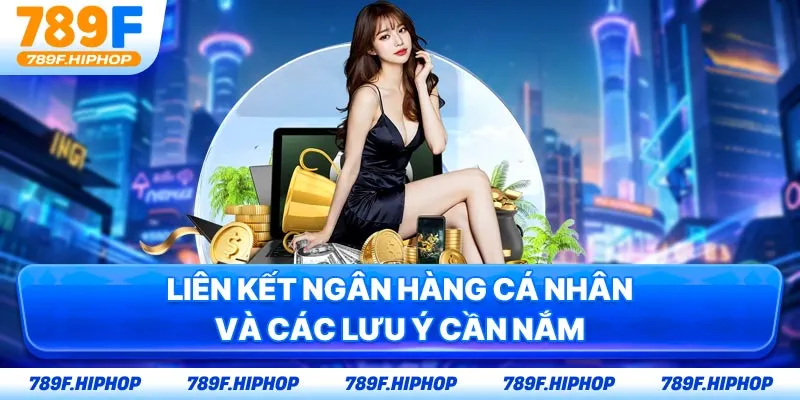 Liên kết ngân hàng cá nhân và các lưu ý cần nắm