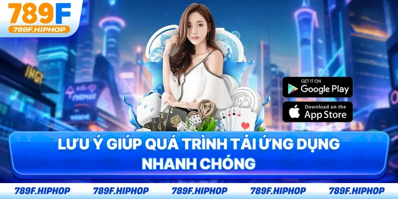 Lưu ý giúp quá trình tải ứng dụng nhanh chóng