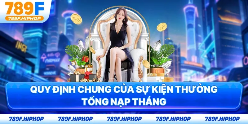 Quy định chung của sự kiện thưởng tổng nạp tháng