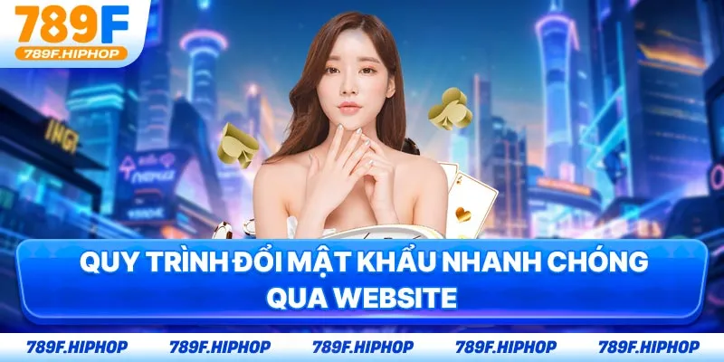  Quy trình đổi mật khẩu nhanh chóng qua website
